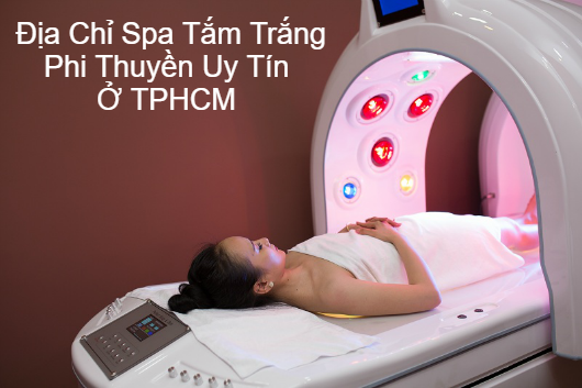 Những Địa Chỉ Spa Có Thương Hiệu Làm Tắm Trắng Phi Thuyền Ở TPHCM