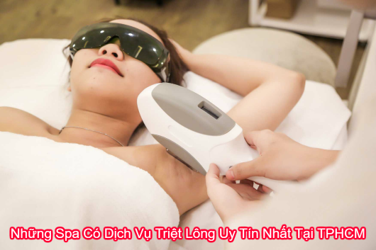 Những Địa Chỉ Spa Có Thương Hiệu Làm Triệt Lông Uy Tín Tại TPHCM