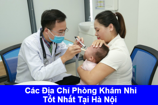 Các Địa Chỉ Phòng Khám Nhi Tốt Nhất Nhất Tại Hà Nội