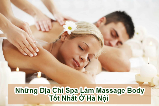 Những Địa Chỉ Spa Làm Massage Body Tốt Nhất Ở Hà Nội