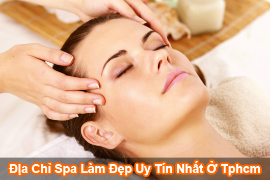 18 Địa Chỉ Spa Có Dịch Vụ Làm Đẹp Uy Tín Nhất TPHCM