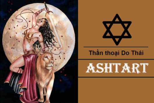 Nữ Thần Tình Yêu Và Sắc Đẹp Của Thần Thoại Do Thái Tên Ashtart