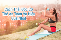 cach-thai-doc-co-the-an-toan-va-hieu-qua-nhat